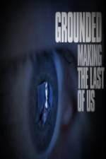 Watch Grounded: The Making of The Last Of Us Sflix