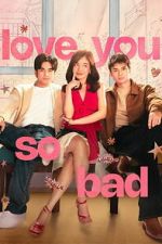 Watch Love You So Bad Sflix