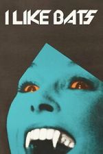 Watch I Like Bats Sflix