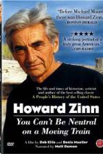 Watch Howard Zinn - You Can't Be Neutral on a Moving Train Sflix