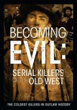 Watch Becoming Evil: Serial Killers of the Old West Sflix