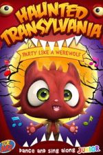 Watch Haunted Transylvania: Party Like A Werewolf Sflix