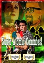Watch Super Atomic Commies! Sflix