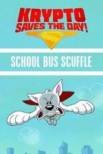 Watch Krypto Saves the Day!: School Bus Scuffle Sflix