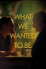 Watch What We Wanted to Be Sflix