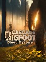 Watch Cascade Bigfoot Blood Mystery Sflix