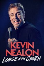Watch Kevin Nealon – Loose in the Crotch Sflix