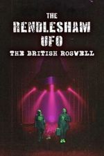 Watch The Rendlesham UFO : The British Roswell Sflix