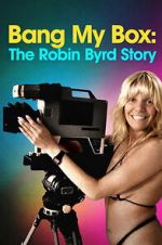Watch Bang My Box: The Robin Byrd Story Sflix