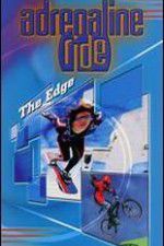 Watch Adrenaline Ride: The Edge Sflix