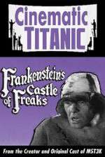 Watch Cinematic Titanic: Frankenstein\'s Castle of Freaks Sflix
