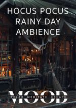 Watch Hocus Pocus Rainy Day Ambience: Mood- Relax, Meditate, Escape Sflix