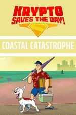 Watch Krypto Saves the Day!: Coastal Catastrophe Sflix