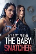 Watch My Best Friend the Baby Snatcher Sflix