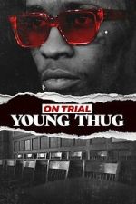 Watch On Trial: Young Thug Sflix