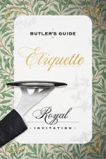 Watch A Butler\'s Guide to Royal Etiquette - Receiving an Invitation Sflix