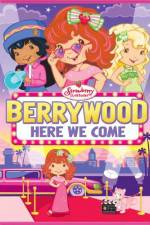 Watch Strawberry Shortcake Berrywood Here We Come Sflix