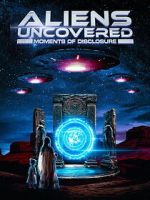 Watch Aliens Uncovered: Moments of Disclosure Sflix