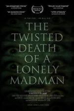 Watch The Twisted Death of a Lonely Madman Sflix
