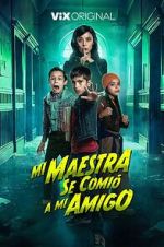 Watch Mi Maestra se comi a mi amigo Sflix