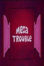Watch Mesa Trouble Sflix