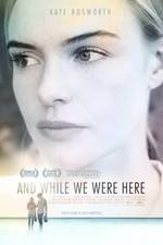 Watch And While We Were Here Sflix