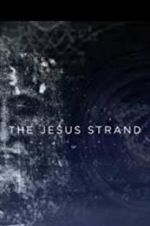 Watch The Jesus Strand: A Search for DNA Sflix