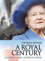 Watch The Queen Mother: A Royal Century Sflix