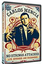 Watch Carlos Mencia No Strings Attached Sflix