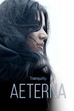 Watch Tranquility: Aeterna Sflix