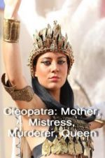 Watch Cleopatra: Mother, Mistress, Murderer, Queen Sflix