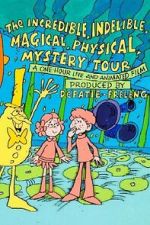 Watch The Incredible, Indelible, Magical, Physical, Mystery Tour Sflix