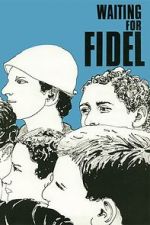 Watch Waiting for Fidel Sflix