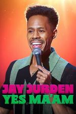 Watch Jay Jurden: Yes Ma\'am Sflix