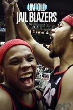 Watch Untold: Jail Blazers Sflix