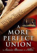 Watch A More Perfect Union: America Becomes a Nation Sflix