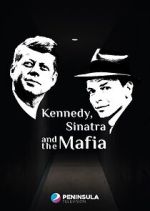 Watch Kennedy, Sinatra and the Mafia Sflix