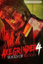 Watch Axegrinder 4: Souls of Blood Sflix