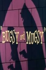 Watch Bugsy and Mugsy Sflix