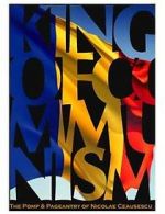 Watch The King of Communism: The Pomp & Pageantry of Nicolae Ceausescu Sflix
