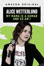 Watch Alice Wetterlund: My Mama Is a Human and So Am I Sflix