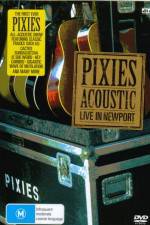 Watch Pixies  Acoustic Live in Newport Sflix