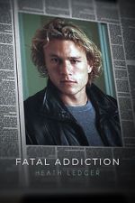 Watch Fatal Addiction: Heath Ledger Sflix