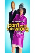 Watch Tyler Perry's I Don't Want to Do Wrong Sflix