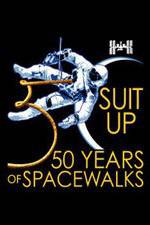 Watch Suit Up: 50 Years of Spacewalks Sflix