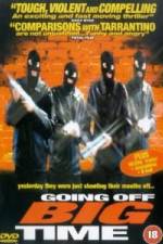Watch Going Off Big Time Sflix