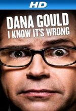 Watch Dana Gould: I Know It\'s Wrong Sflix