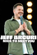 Watch Jeff Arcuri: Nice to Meet You Sflix