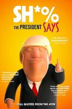 Watch Sh*% the President Says Sflix
