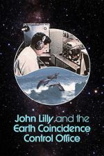 Watch John Lilly and the Earth Coincidence Control Office Sflix